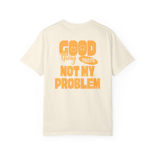 Not My Problem Tee