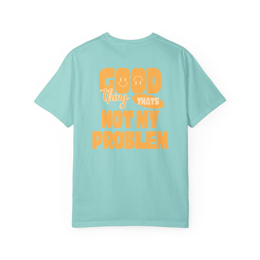 Not My Problem Tee
