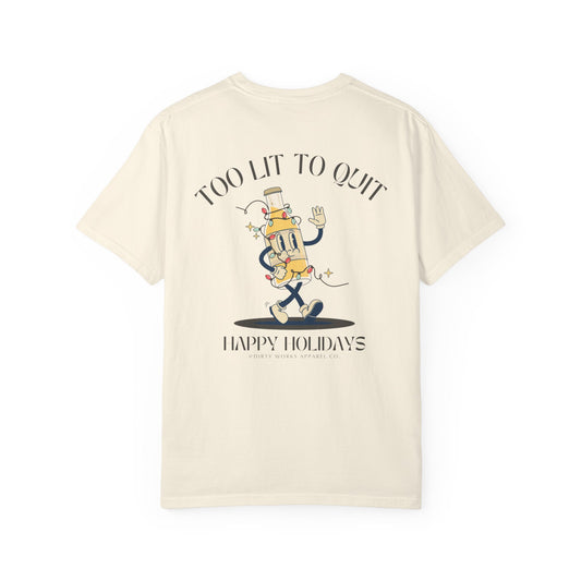 Too Lit to Quit Graphic Tee