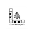 I Don't See the Point Decal