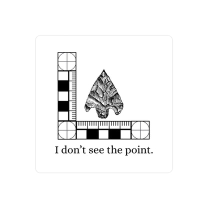 I Don't See the Point Decal